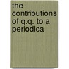 The Contributions Of Q.Q. To A Periodica by Jayne Taylor