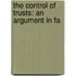 The Control Of Trusts: An Argument In Fa