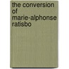 The Conversion Of Marie-Alphonse Ratisbo door Onbekend