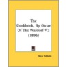 The Cookbook, By Oscar Of The Waldorf V2 door Onbekend