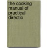 The Cooking Manual Of Practical Directio door Juliet Corson