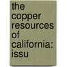 The Copper Resources Of California: Issu door Lewis E. Aubury