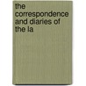 The Correspondence And Diaries Of The La by Unknown