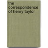 The Correspondence Of Henry Taylor door Onbekend