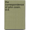 The Correspondence Of John Cosin, D.D. door John Cosin