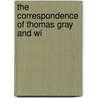 The Correspondence Of Thomas Gray And Wi door Onbekend