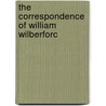 The Correspondence Of William Wilberforc door Onbekend