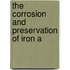 The Corrosion And Preservation Of Iron A