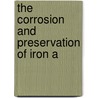 The Corrosion And Preservation Of Iron A door Henry A 1882 Gardner