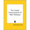 The Cosmic Consciousness Of Walt Whitman by Richard Maurice Bucke