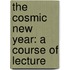 The Cosmic New Year: A Course Of Lecture