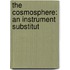 The Cosmosphere: An Instrument Substitut