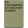 The Cosmosphere: An Instrument Substitut door W. M]ller