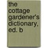 The Cottage Gardener's Dictionary, Ed. B