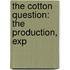 The Cotton Question: The Production, Exp