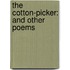 The Cotton-Picker: And Other Poems