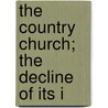 The Country Church; The Decline Of Its I by Gifford Pinchot