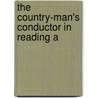 The Country-Man's Conductor In Reading A by Unknown