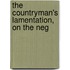The Countryman's Lamentation, On The Neg