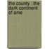 The County : The  Dark Continent  Of Ame