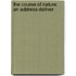 The Course Of Nature: An Address Deliver