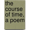 The Course Of Time, A Poem door Robert Pollok
