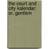 The Court And City Kalendar; Or, Gentlem