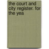 The Court And City Register. For The Yea by See Notes Multiple Contributors