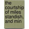 The Courtship Of Miles Standish, And Min door Henry Wardsworth Longfellow