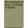 The Covenant Of Love, A Manual Of Devoti by Arabella M. James