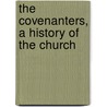 The Covenanters, A History Of The Church by James King Hewison