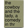 The Cowboy And The Lady, A Comedy In Thr door Clyde Fitch