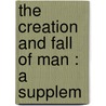 The Creation And Fall Of Man : A Supplem door Samuel Shuckford