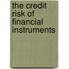 The Credit Risk Of Financial Instruments door Erik Banks