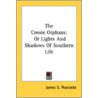 The Creole Orphans: Or Lights And Shadow by Unknown