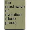 The Crest-Wave Of Evolution (Dodo Press) by Kenneth Morris
