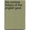 The Criminal History Of The English Gove by Unknown