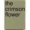 The Crimson Flower by Charles Burlei Galbreath