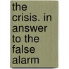 The Crisis. In Answer To The False Alarm by John Langhorne
