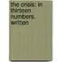 The Crisis: In Thirteen Numbers. Written