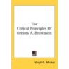 The Critical Principles Of Orestes A. Br door Onbekend