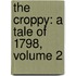 The Croppy: A Tale Of 1798, Volume 2