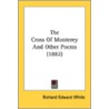 The Cross Of Monterey And Other Poems (1 door Onbekend