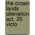 The Crown Lands Alienation Act, 25 Victo