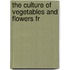 The Culture Of Vegetables And Flowers Fr