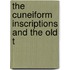 The Cuneiform Inscriptions And The Old T