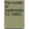 The Curate Of Sadbrooke V3 (1865) by Unknown