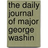 The Daily Journal Of Major George Washin door Joseph M. 1825-1896. Ed Toner