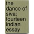 The Dance Of Siva; Fourteen Indian Essay