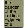 The Danger Of The Political Balance Of E door Onbekend